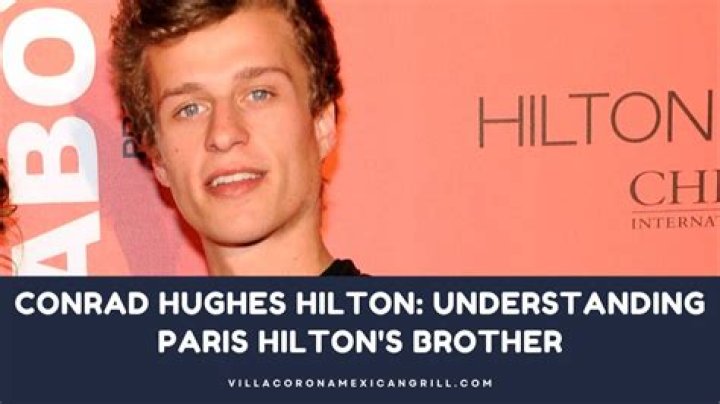 Who Is Conrad Hilton? 5 Things About Paris’s Troubled Brother – Hollywood Life